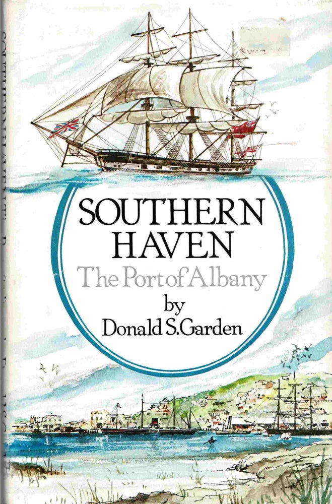 Item #99387 Southern Haven, A History of the Port of Albany Western Australia. Donald S. Garden.