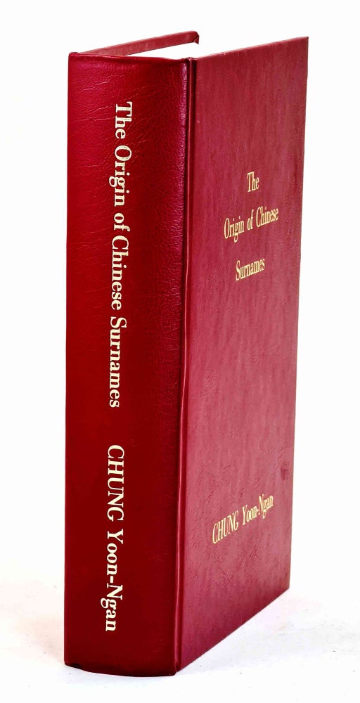 Item #99403 The Origin of Chinese Surnames [Hua ren xing shi de lai yuan] Signed by author. Chung Yoon-Ngan, Soo-Ming Chung Voon-Li Chung, Jeffrey Simmonds.