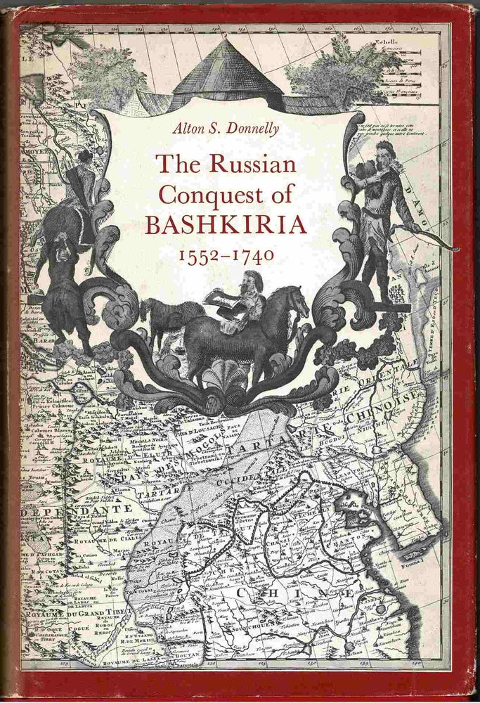 Item #99409 The Russian Conquest of Bashkiria, 1552-1740, A Case Study in Imperialism. Alton S. Donnelly.