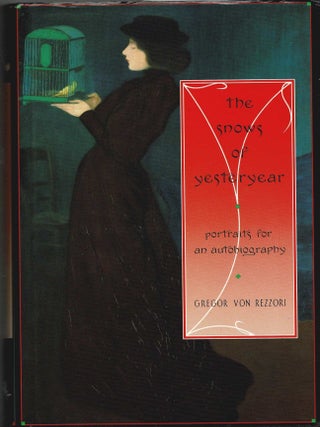 Item #99410 The Snows of Yesteryear, Portraits for an Autobiography. Gregor Von Rezzori