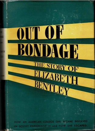 Item #99411 Out of Bondage, The Story of Elizabeth Bentley. Elizabeth Bentley
