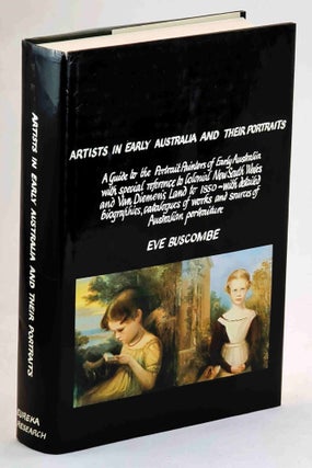 Item #99438 Artists in Early Australia and their Portraits : a guide to the portrait painters of...