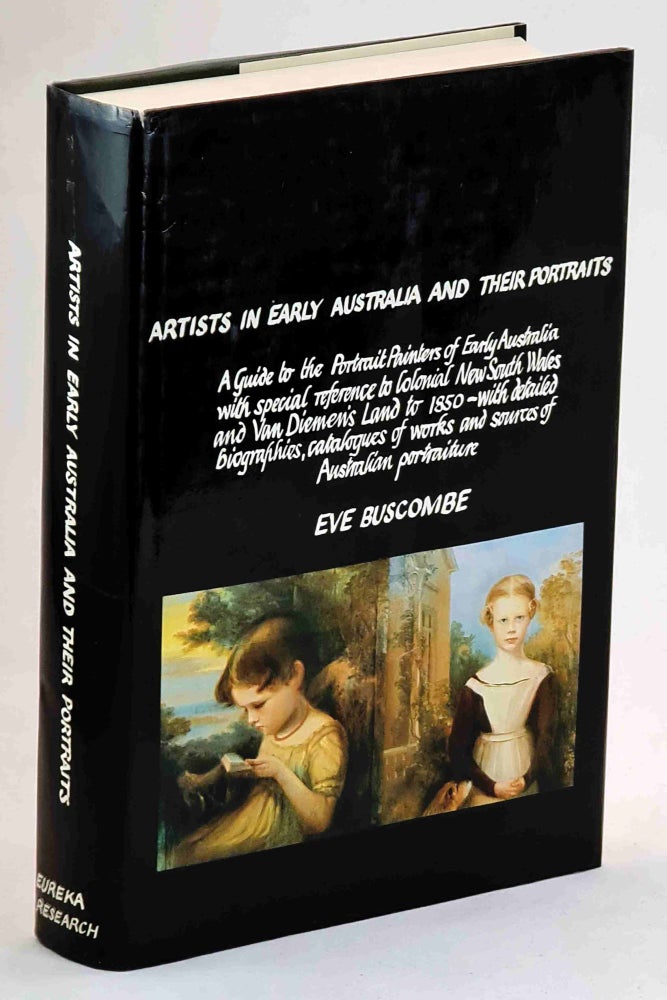 Item #99438 Artists in Early Australia and their Portraits : a guide to the portrait painters of early Australia with special reference to colonial New South Wales and Van Diemen's Land to 1850. Eve Buscombe.
