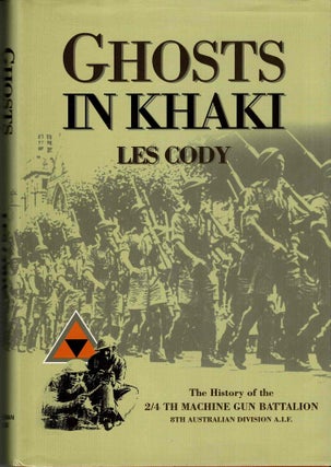 Item #99485 Ghosts in Khaki, The History of the 2/4th Machine Gun Battalion, 8th Australian...