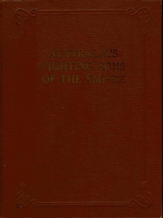 Item #99492 Australia's Fighting Sons of the Empire, Portraits and Biographies of Australians in...