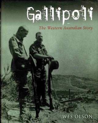 Item #99493 Gallipoli, The Western Australian Story [Signed]. Wes Olson