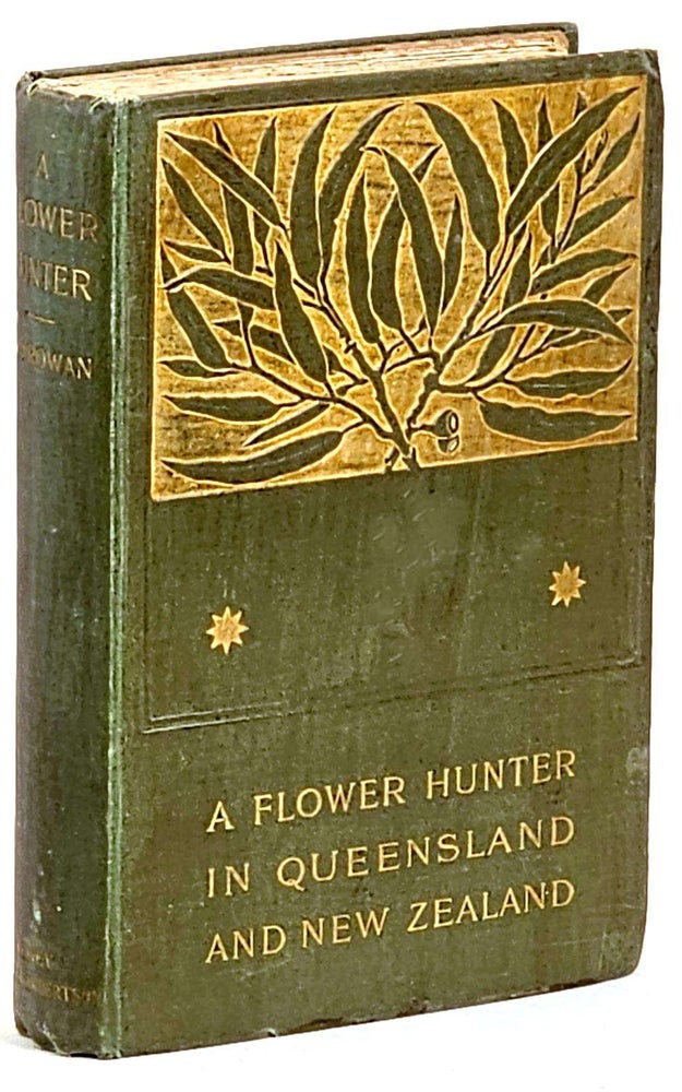 Item #99529 A Flower Hunter in Queensland and New Zealand. Ellis Rowan.