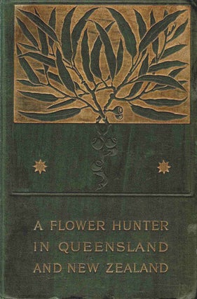 A Flower Hunter in Queensland and New Zealand