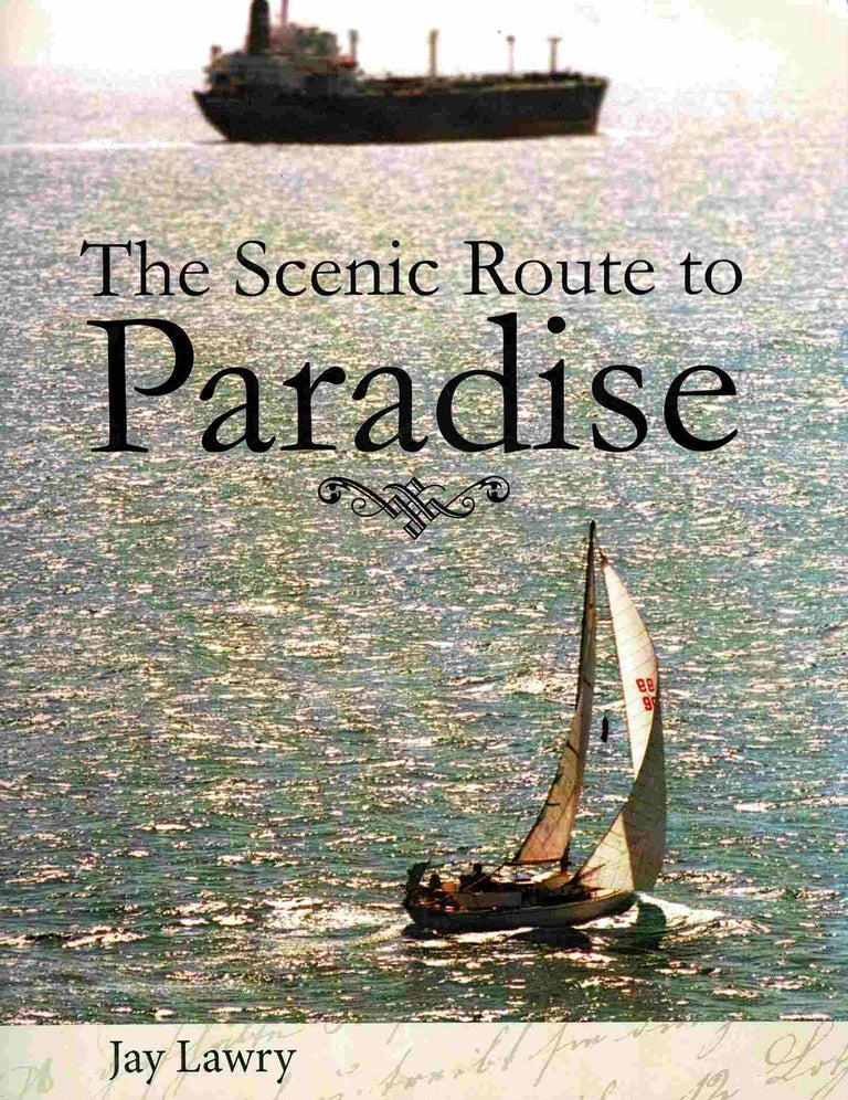 Item #99645 The Scenic Route To Paradise. Jay Lawry.