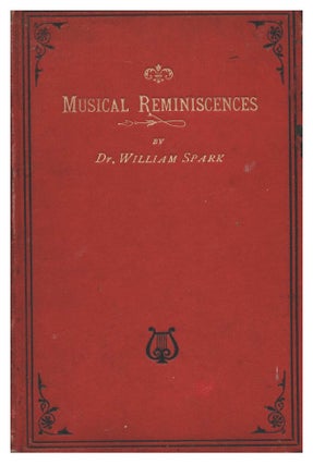 Item #99661 Musical Reminiscences: Past and Present. William Spark