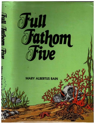Item #99676 Full Fathom Five. Mary Albertus Bain