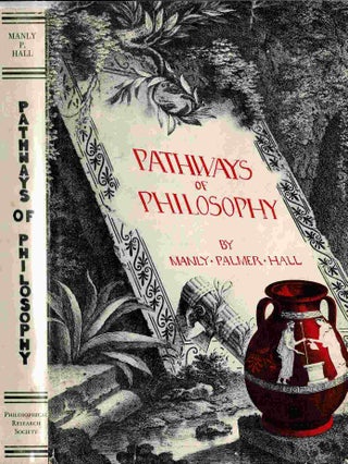 Item #99744 Pathways of Philosophy. Manly Palmer Hall