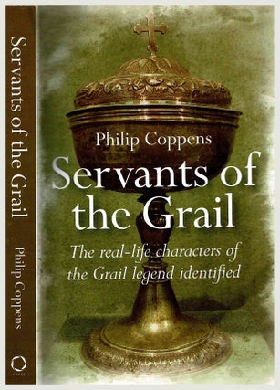 Item #99765 Servants of the Grail. The real-life characters of the Grail legend identified....