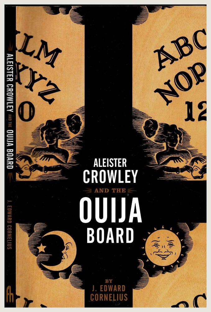 Item #99774 Aleister Crowley and the Ouija Board. J. Edward Cornelius, Aleister Crowley.