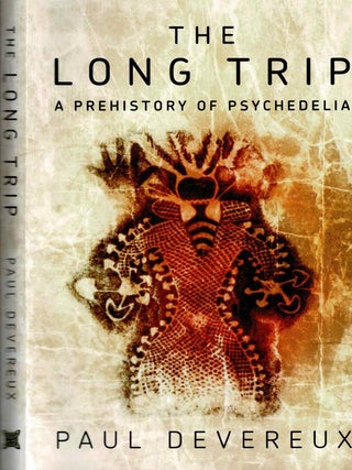 Item #99780 The Long Trip: A Prehistory of Psychedelia. Paul Devereux