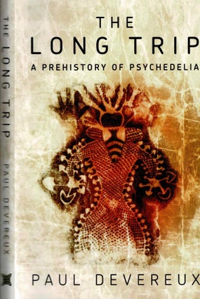 Item #99780 The Long Trip: A Prehistory of Psychedelia. Paul Devereux