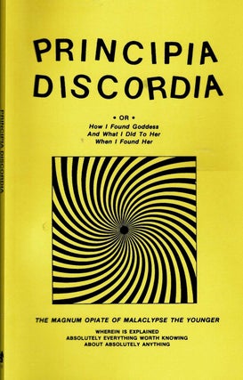 Item #99785 Principia Discordia : How I Found Goddess And What I Did To Her When I Found Her. The...