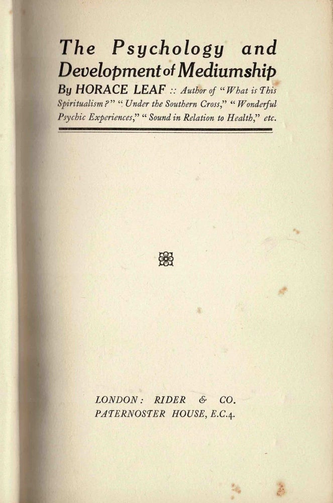 Item #99811 The Psychology and Development of Mediumship. Horace Leaf.