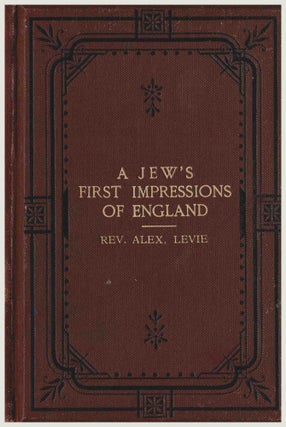 Item #99824 A Jew's First Impressions of England : and First Intercourse with Christians. Alex...