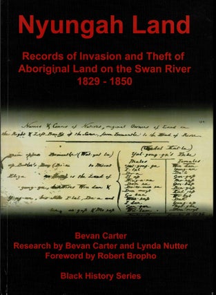 Item #99846 Nyungah Land. Records of Invasion and Theft of Aboriginal Land on the Swan River...