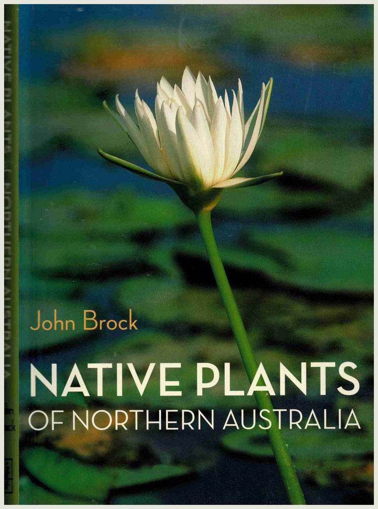 Item #99854 Native Plants of Northern Australia. John Brock.